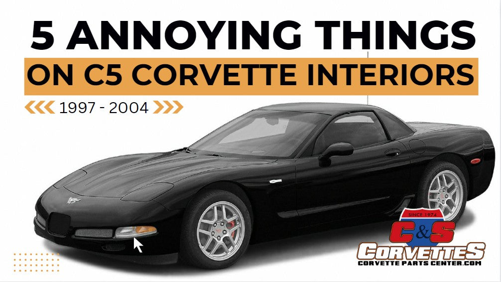 5 annoying things on C5 Corvette interiors