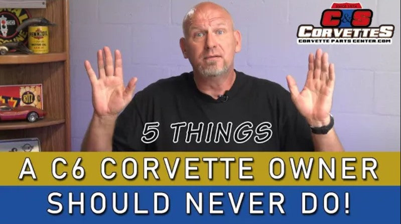 5 Things C6 Corvette 2005 2013 Owners Should Never Do Corvette Parts