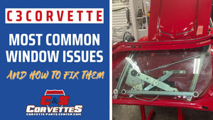 Most common C3 Corvette Window Issues and how to fix them