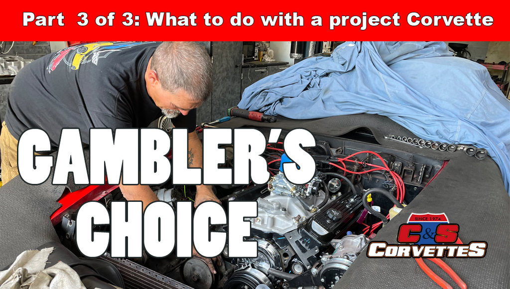 A Gambler's Choice 🏆Part 3: What to do with a project Corvette