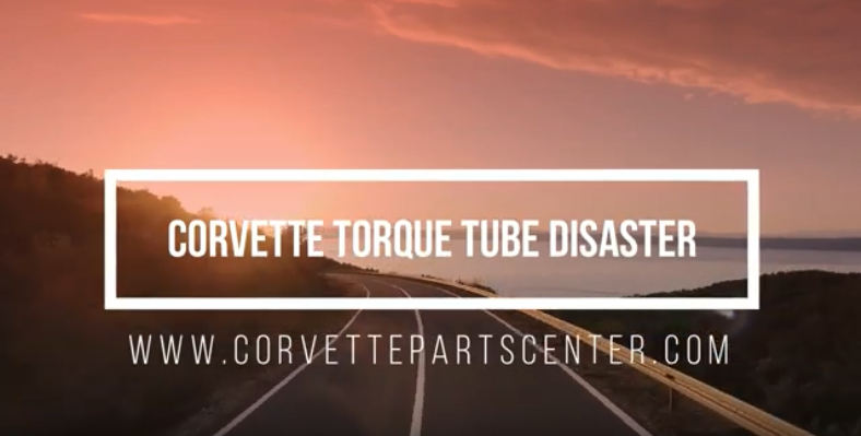 Corvette Torque Tube Disaster